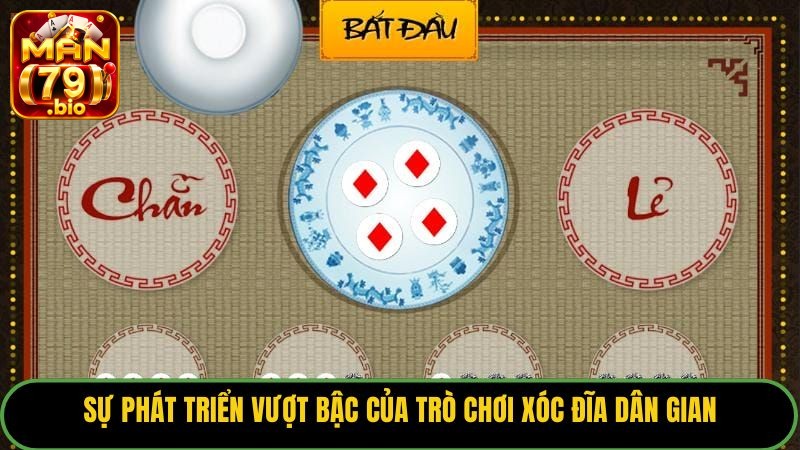 Sự phát triển vượt bậc của trò chơi xóc đĩa dân gian.