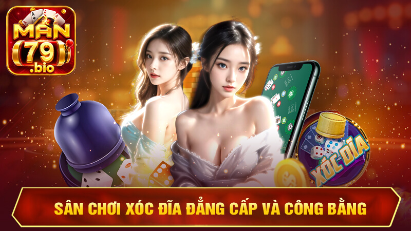 Sân chơi Xóc đĩa đẳng cấp và công bằng