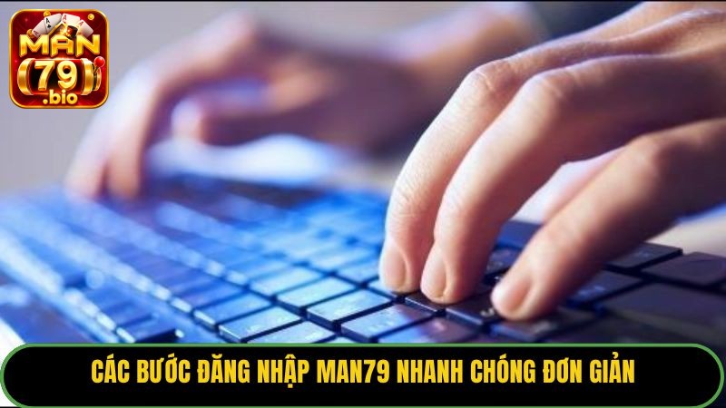 Đăng Nhập Man79: Truy Cập An Toàn & Khắc Phục Sự Cố Từ A-Z 2 Các bước đăng nhập Man79 nhanh chóng đơn giản.