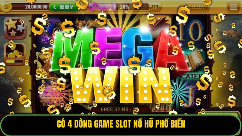 Có 4 dòng game slot nổ hũ phổ biến.