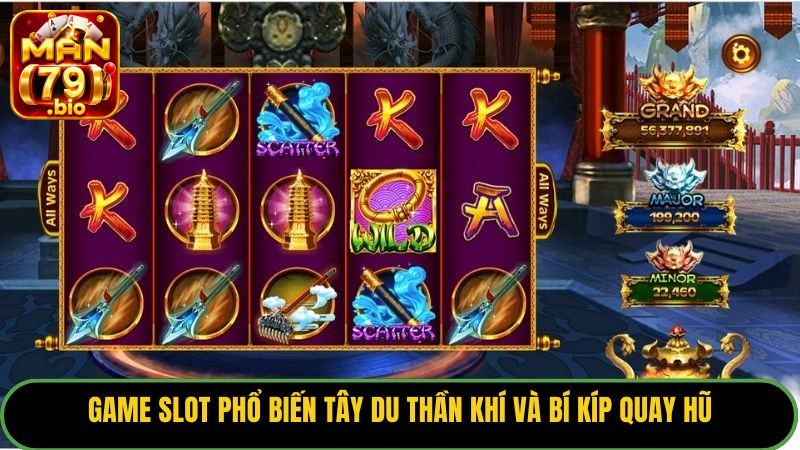 Tây Du Thần Khí Man79: Siêu Phẩm Slot Nổ Hũ 2026 3 Game slot phổ biến Tây Du Thần Khí và bí kíp quay hũ.