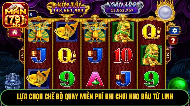 Kho Báu Tứ Linh Man79: Phân Tích Và Bí Quyết Săn Jackpot 3 Lựa chọn chế độ quay miễn phí khi chơi Kho Báu Tứ Linh.