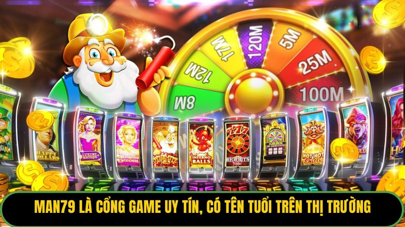 Man79 là cổng game uy tín, có tên tuổi trên thị trường.
