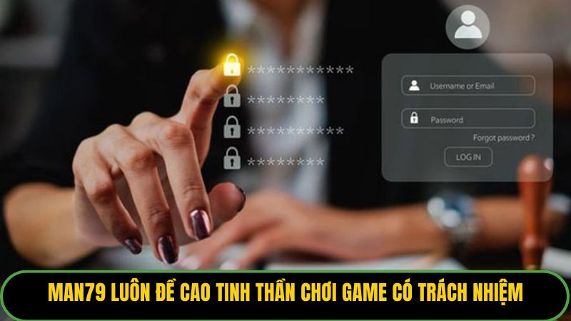 Man79 luôn đề cao tinh thần chơi game có trách nhiệm