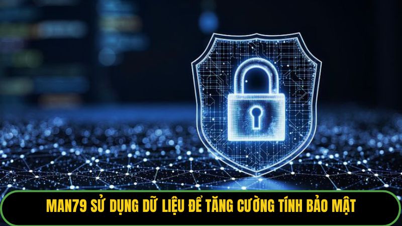 Chính Sách Bảo Mật Man79: Lá Chắn Thép Bảo Vệ Người Chơi 2 Man79 sử dụng dữ liệu để tối ưu hóa trải nghiệm và tăng cường tính bảo mật.