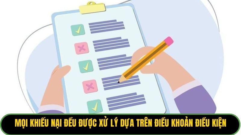 Mọi khiếu nại của người chơi đều được xử lý dựa trên điều khoản điều kiện