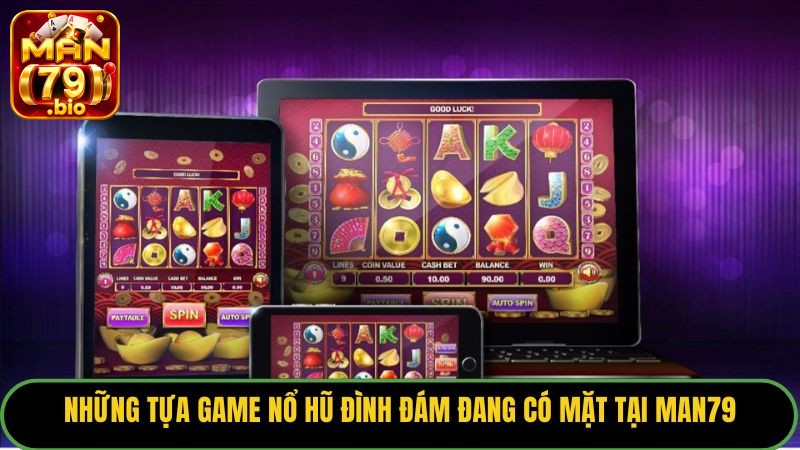 Những tựa game nổ hũ đình đám đang có mặt tại Man79.
