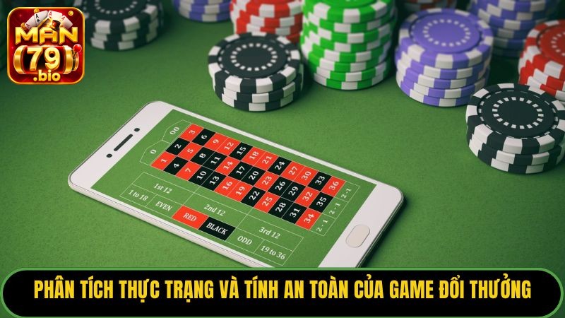 Phân tích thực trạng và tính an toàn của game đổi thưởng.