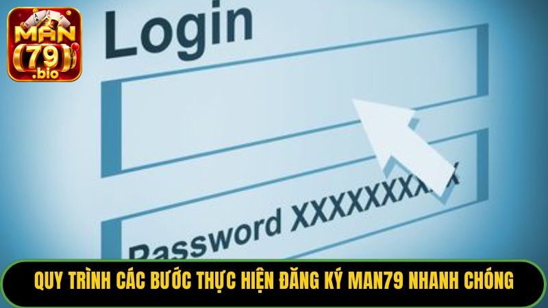 Quy trình các bước thực hiện đăng ký Man79 nhanh chóng.