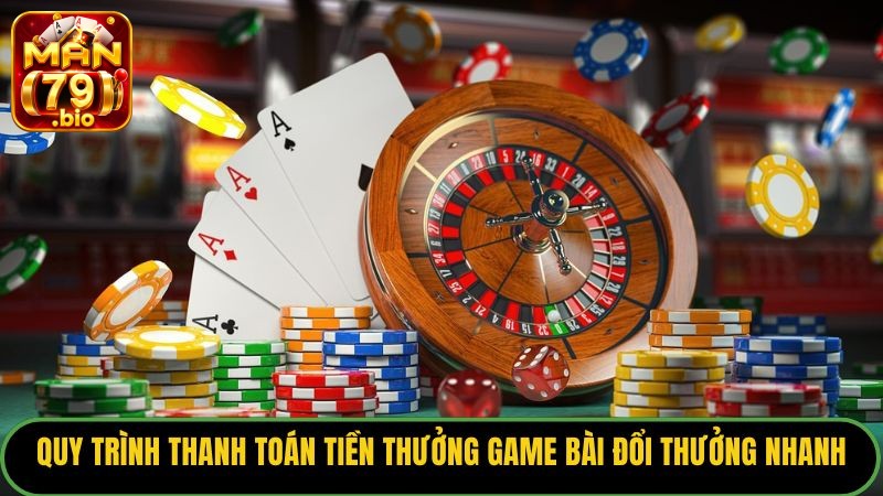 Quy trình thanh toán tiền thưởng game bài đổi thưởng nhanh chóng.