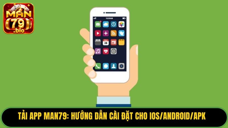 Tải App Man79: Hướng Dẫn Cài Đặt Cho iOS/Android/APK 8 tai-app-man79