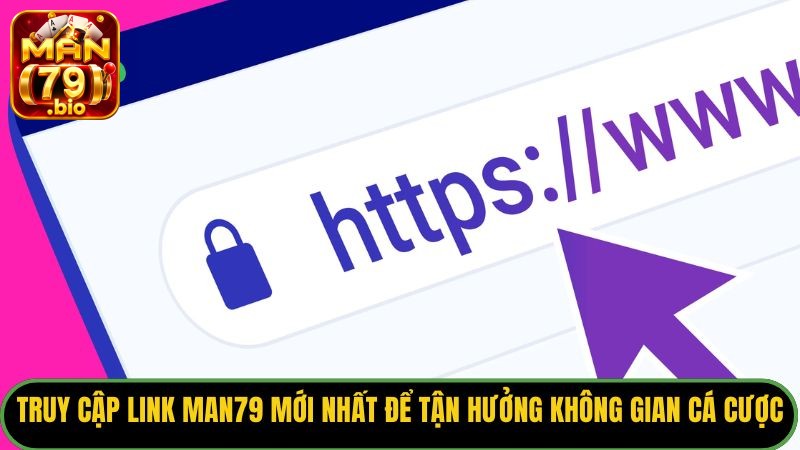 Truy cập link Man79 mới nhất để tận hưởng không gian cá cược an toàn.